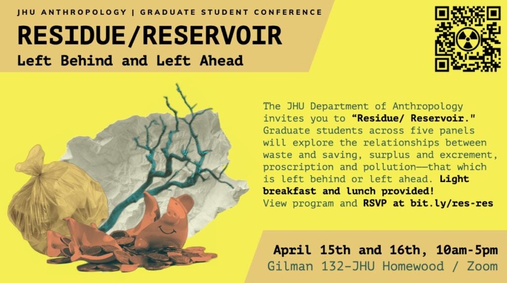 2023 JHU Anthropology Graduate Conference: Residue/Reservoir, Left Behind and Left Ahead
